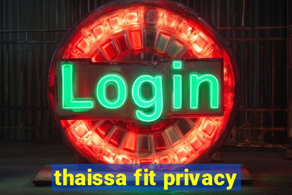 thaissa fit privacy